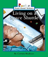 Living on a Space Shuttle - Bredeson, Carmen, and Palaquibay, Minna Gretchen (Consultant editor), and Vargus, Nanci R, Ed.D. (Consultant editor)