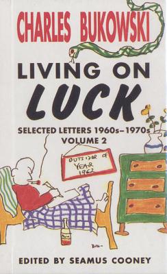 Living on Luck Selected Letters Volume 2 - Bukowski, Charles