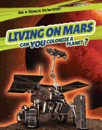 Living on Mars: Can You Colonize a Planet?