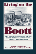 Living on the Boott: Historical Archaeology at the Boott Mills Boardinghouses of Lowell, Massachusetts