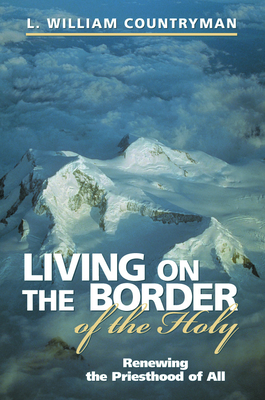 Living on the Border of the Holy - Countryman, L William