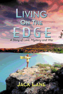 Living on the Edge: A Story of Love, Mystery and War