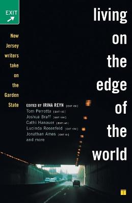 Living on the Edge of the World: New Jersey Writers Take on the Garden State - Reyn, Irina (Editor)