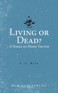 Living or Dead? A Series of Home Truths