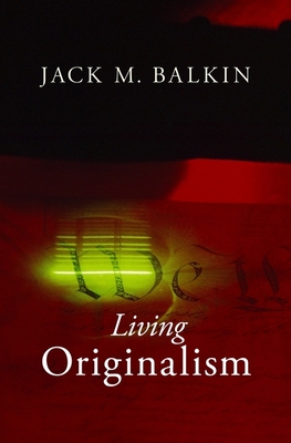 Living Originalism - Balkin, Jack M