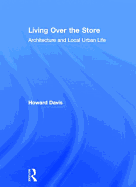 Living Over the Store: Architecture and Local Urban Life