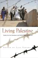 Living Palestine: Family Survival, Resistance, and Mobility Under Occupation