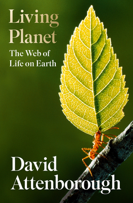 Living Planet: The Web of Life on Earth - Attenborough, David