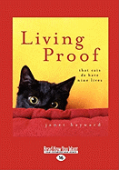 Living Proof: That Cats Do Have Nine Lives (Large Print 16pt)