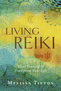 Living Reiki: Heal Yourself and Transform Your Life