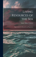 Living Resources of the Sea; Opportunities for Research and Expansion