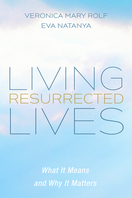 Living Resurrected Lives - Rolf, Veronica Mary, and Natanya, Eva