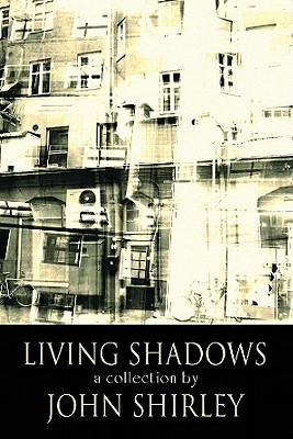 Living Shadows: A Collection - Shirley, John