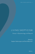 Living Skepticism. Essays in Epistemology and Beyond