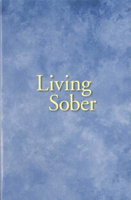 Living Sober Trade Edition - Anonymous
