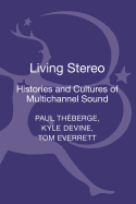 Living Stereo: Histories and Cultures of Multichannel Sound