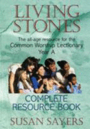 Living Stones - Complete Resource Book Year A: The Bestselling All-Age Programme for Common Worship - Sayers, Susan