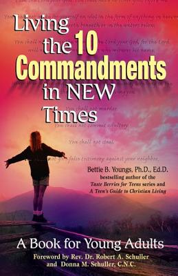 Living the 10 Commandments in New Times: A Book for Young Adults - Youngs, Bettie B, PhD, Edd