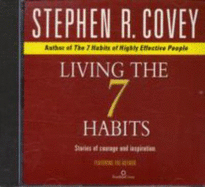 Living the 7 Habits: The Courage to Change - Covey, Stephen R.