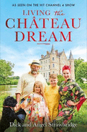 Living the Chateau Dream: As seen on the hit Channel 4 show Escape to the Chateau