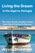 Living the Dream: in the Algarve, Portugal (Large Print)