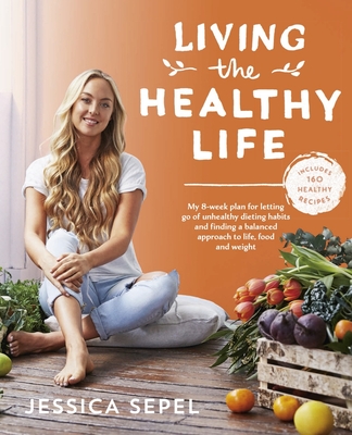 Living the Healthy Life - Sepel, Jessica