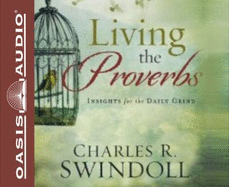 Living the Proverbs: Insight for the Daily Grind