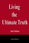 Living the Ultimate Truth: 2nd Edition
