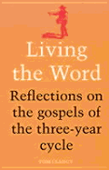 Living the Word: Reflections on the Gospels of the Three-Year Cy