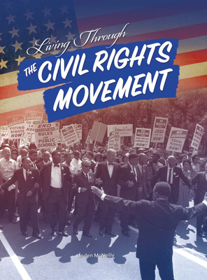 Living Through the Civil Rights Movement - McNeilly, Linden