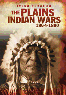 Living Through the Plain Indian Wars 1864-1890