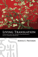 Living Translation: Language and the Search for Resonance in U.S. Chinese Medicine: Language and the Search for Resonance in U.S. Chinese Medicine