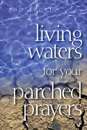 Living Waters for Your Parched Prayers