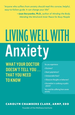 Living Well with Anxiety - Clark, Carolyn Chambers, Edd, Arnp, Faan