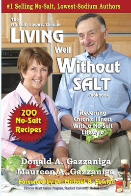 Living Well Without Salt - Gazzaniga, Donald a, and Gazzaniga, Maureen A