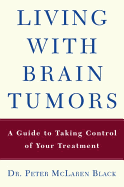 Living with a Brain Tumor: Dr. Peter Black's Guide to Taking Control of Your Treatment