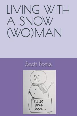 Living with a Snow(wo)Man - Poole, Scott