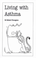 Living with Asthma - Youngson, Robert, Dr.