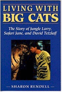 Living with Big Cats: The Story of Jungle Larry, Safari Jane, and David Tetzlaff - Rendell-Smock, Sharon