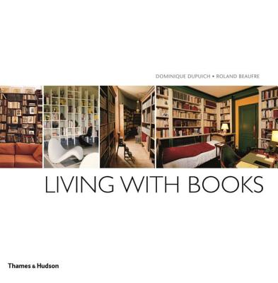 Living with Books - Dupuich, Dominique, and Beaufre, Roland