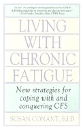 Living with Chronic Fatigue: New Strategies for Coping with and Conquering Cfs