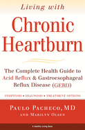 Living with Chronic Heartburn: The Complete Health Guide to Acid Reflux & Gastroesophageal Reflux Disease (Gerd)