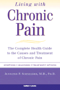 Living with Chronic Pain: The Complete Health Guide to the Causes and Treatment of Chronic Pain