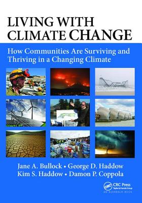 Living with Climate Change: How Communities Are Surviving and Thriving in a Changing Climate - Bullock, Jane A., and Haddow, George D., and Haddow, Kim S.