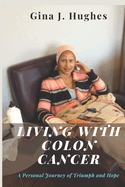 Living with Colon Cancer: A Personal Journey of Triumph and Hope