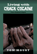 Living with Crack Cocaine: From a Husband's Regard