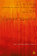 Living with Cyberspace: Technology & Society in the 21st Century