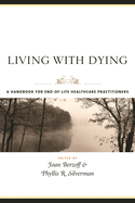 Living with Dying: A Handbook for End-Of-Life Healthcare Practitioners