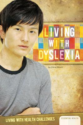 Living with Dyslexia - Eboch, Chris