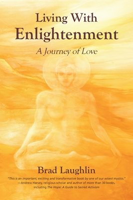 Living With Enlightenment: A Journey of Love - Laughlin, Brad, and Temple-Thurston, Leslie